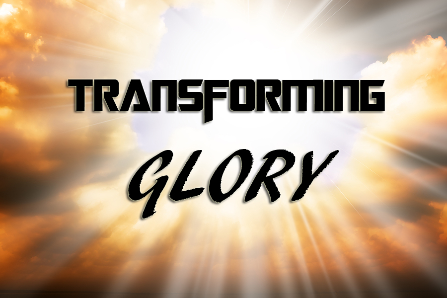 Transforming Glory, Part 1 – Open Door Baptist Church