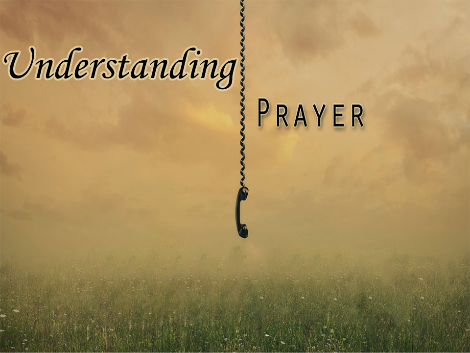 Understanding Prayer.