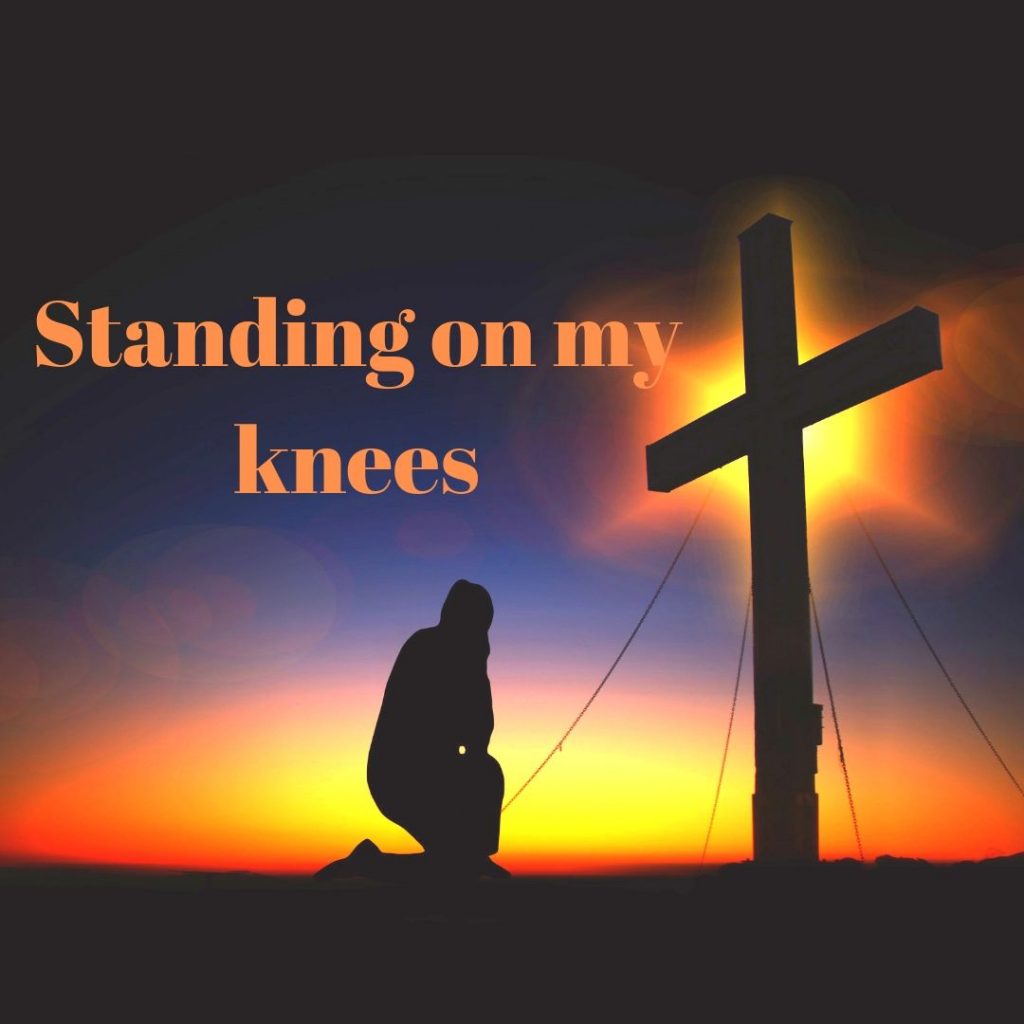 STANDING ON MY KNEES Open Door Baptist Church