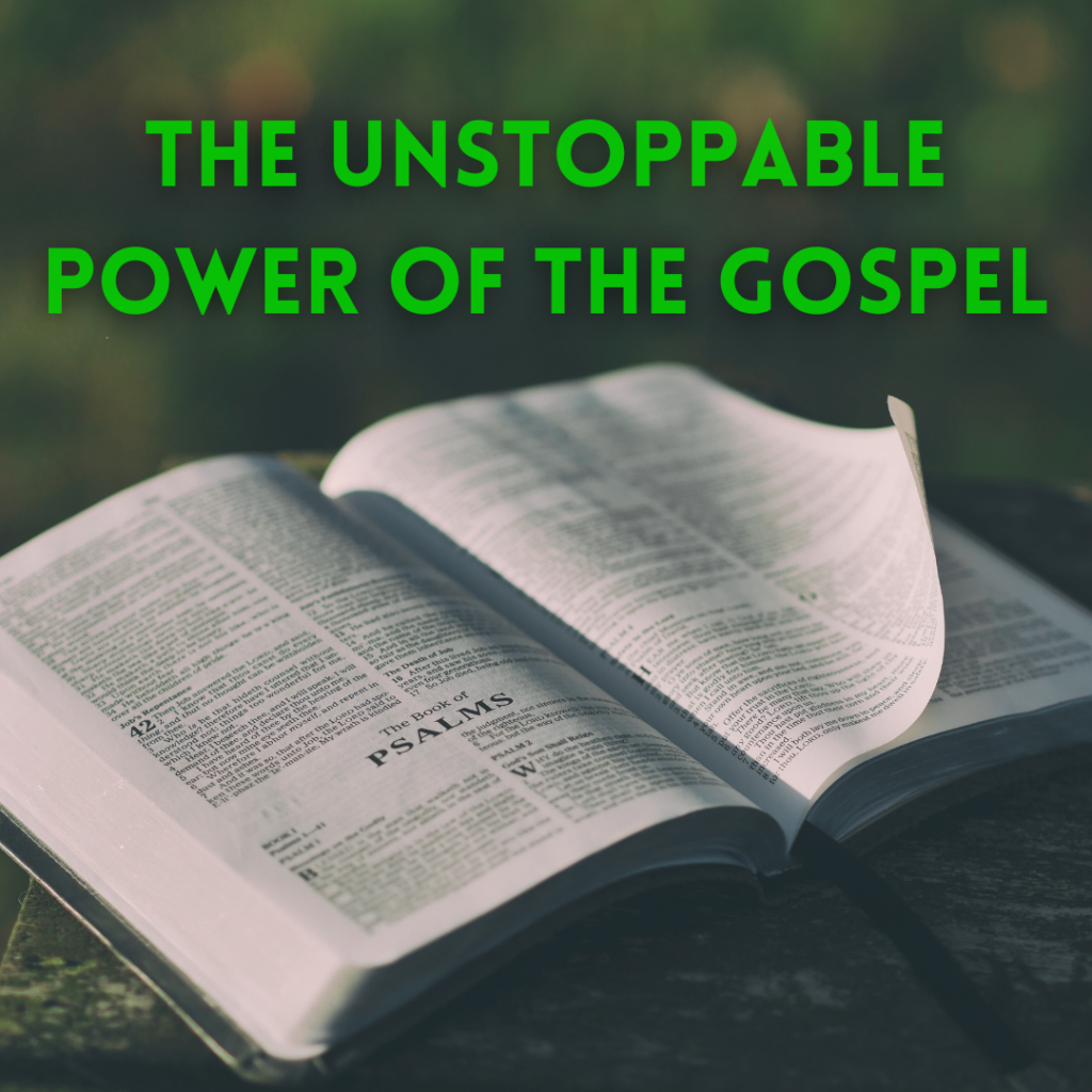 THE UNSTOPPABLE POWER OF THE GOSPEL – Open Door Baptist Church