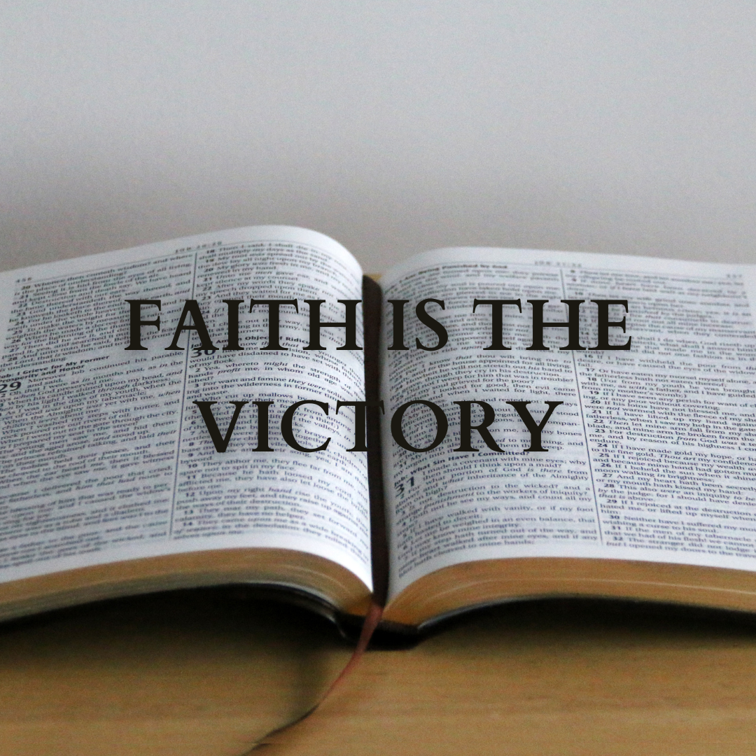 Victory In Faith FAITH IS THE VICTORY – Open Door Baptist Church